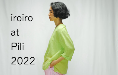 iroiro at Pili (SENDAGAYA-Tokyo-) 2022/7/28(thu)>>>8/7(sun)